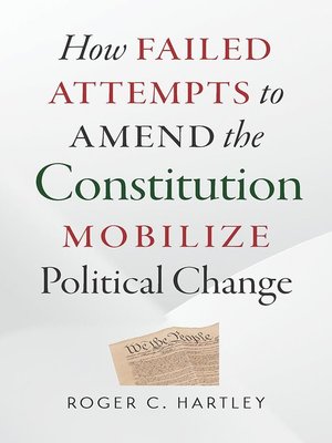 cover image of How Failed Attempts to Amend the Constitution Mobilize Political Change